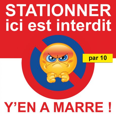 Autocollant "Stationner ici est interdit, Y'en a marre ! ". Vendus par 10