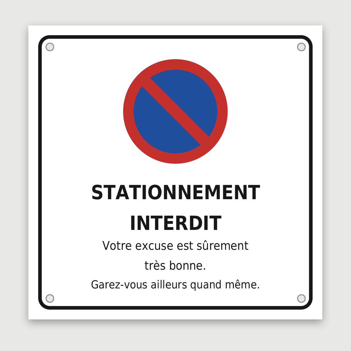 Panneau aluminium humoristique « votre excuse est sûrement très bonne », aperçu du modèle en 30 × 30 cm